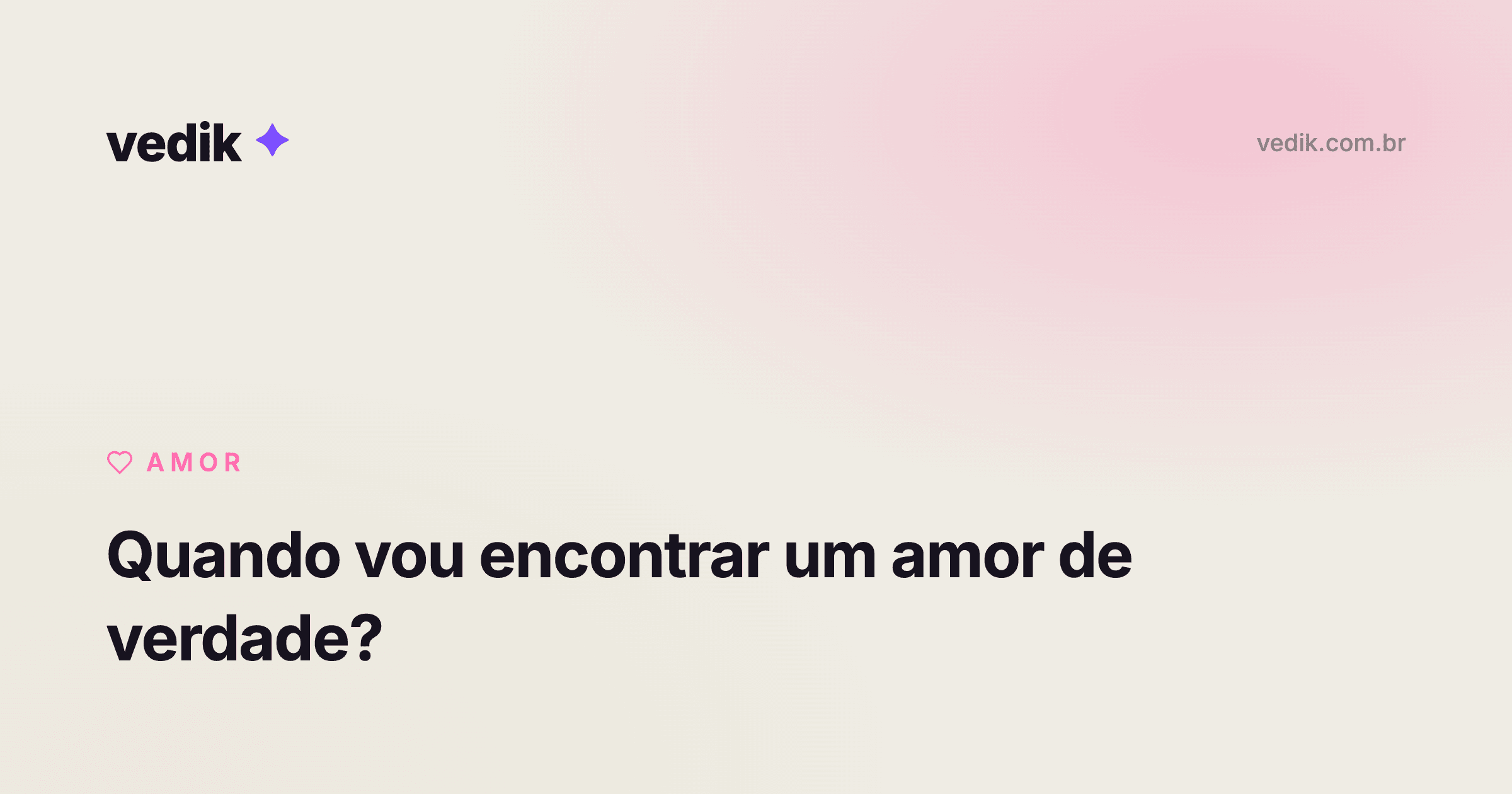 Quando vou encontrar um amor de verdade?