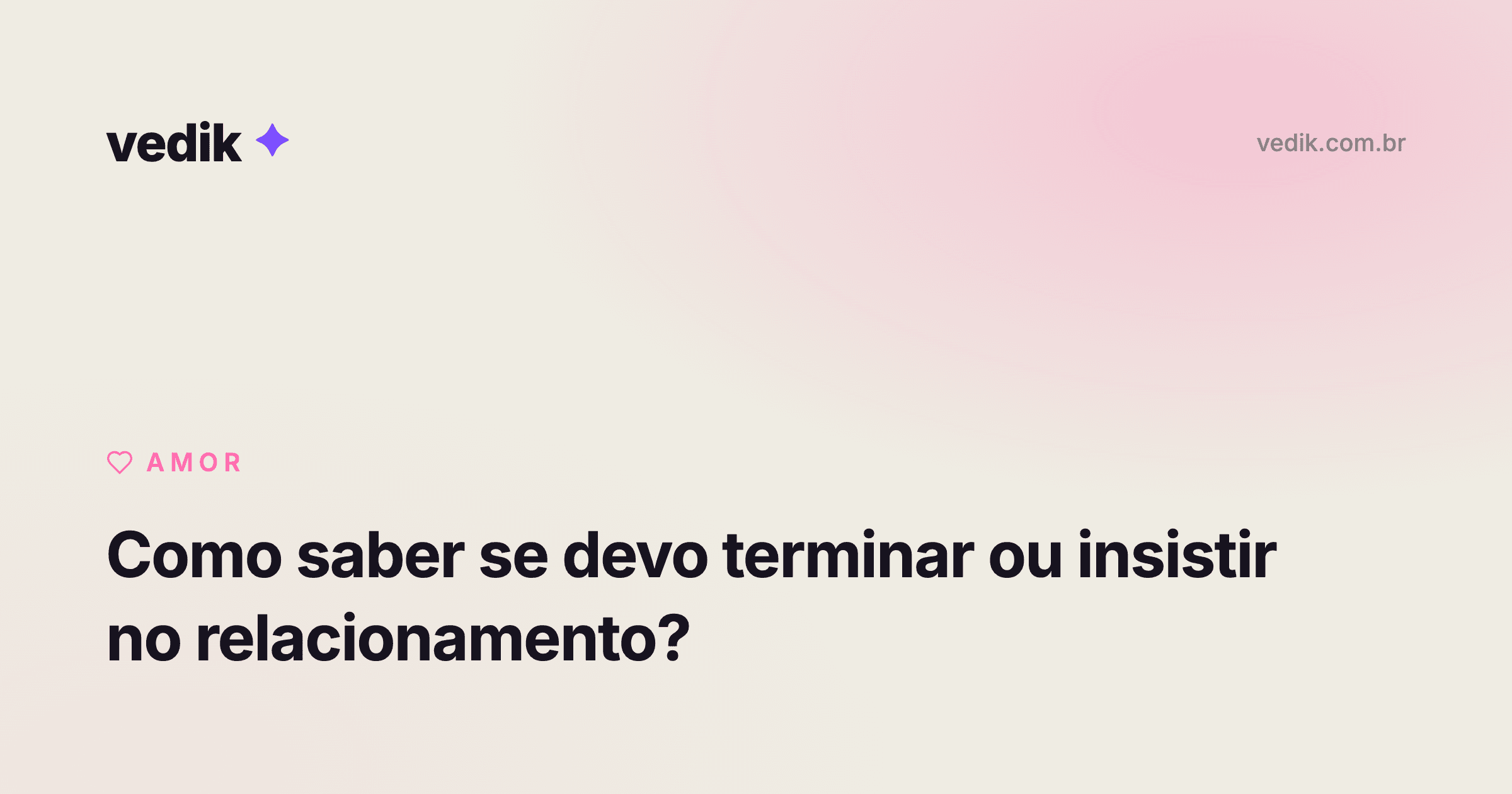 Como saber se devo terminar ou insistir no relacionamento?