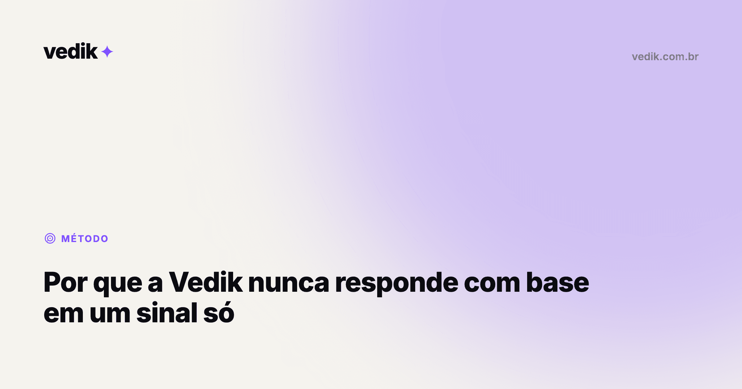 Por que a Vedik nunca responde com base em um sinal só